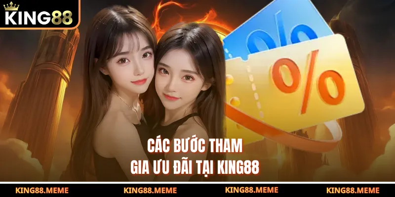 Các bước tham gia ưu đãi tại KING88