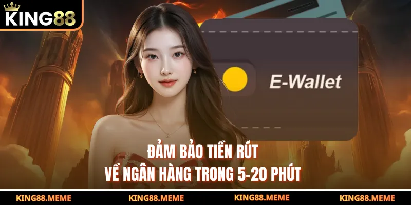 Đảm bảo tiền rút về ngân hàng trong 5-20 phút