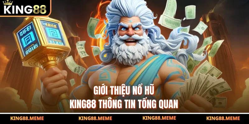 Giới thiệu nổ hũ King88 thông tin tổng quan