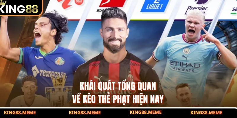 Khái quát tổng quan về kèo thẻ phạt hiện nay