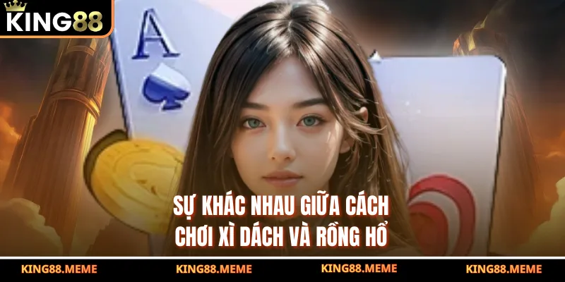 Sự khác nhau giữa cách chơi xì dách và rồng hổ